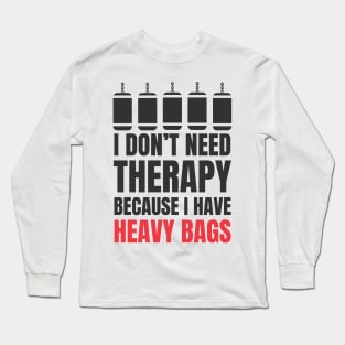 I Don't Need Therapy Because I Have Heavy Bags Long Sleeve T-Shirt